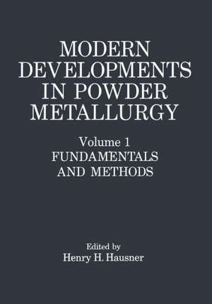 Modern Developments in Powder Metallurgy: Volume 1: Fundamentals and Methods de Henry H. Hausner