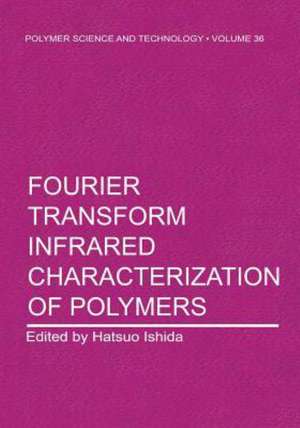 Fourier Transform Infrared Characterization of Polymers de H. Ishida