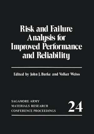 Risk and Failure Analysis for Improved Performance and Reliability de John J. Burke