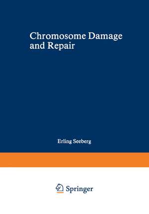 Chromosome Damage and Repair de Erling Seeberg