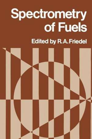 Spectrometry of Fuels de R. A. Friedel