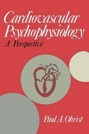 Cardiovascular Psychophysiology: A Perspective de Paul A. Obrist