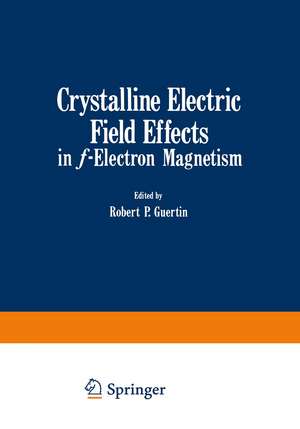 Crystalline Electric Field Effects in f-Electron Magnetism de Robert Guertin