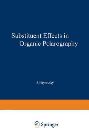 Substituent Effects in Organic Polarography de Petr Zuman