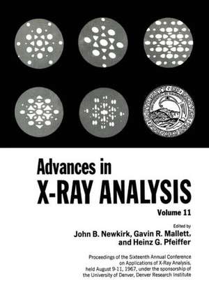 Advances in X-ray Analysis: Proceedings of the Sixteenth Annual Conference on Applications of X-Ray Analysis Held August 9–11, 1967 Volume 11 de John B. Newkirk