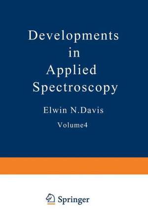 Developments in Applied Spectroscopy: Volume 4 Proceedings of the Fifteenth Annual Mid-America Spectroscopy Symposium Held in Chicago, Illinois June 2–5, 1964 de Elwin N. Davis