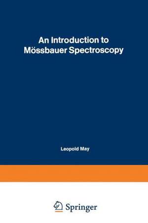 An Introduction to Mössbauer Spectroscopy de Leopold May