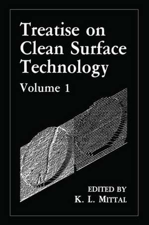 Treatise on Clean Surface Technology: Volume 1 de K.L. Mittal