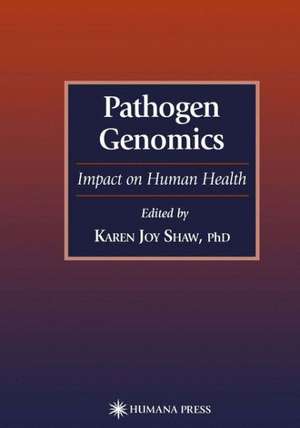Pathogen Genomics: Impact on Human Health de Karen Joy Shaw