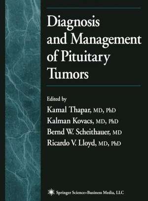 Diagnosis and Management of Pituitary Tumors de Kamal Thapar