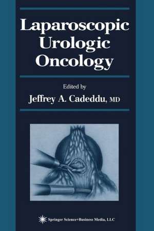 Laparoscopic Urologic Oncology de Jeffrey A. Cadeddu