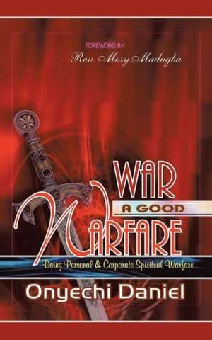 War a Good Warfare de Onyechi Daniel