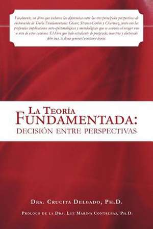 La Teoria Fundamentada de Dra Crucita Delgado Ph. D.