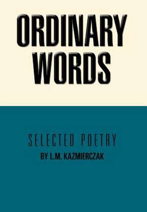 Ordinary Words de L M Kazmierczak
