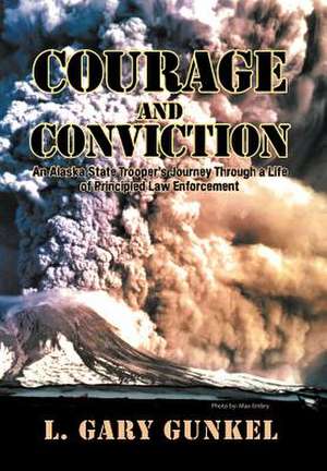 Courage and Conviction de L Gary Gunkel
