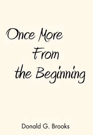 Once More from the Beginning de Donald G Brooks