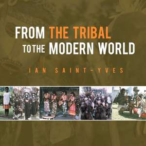 From the Tribal to the Modern World de Ian Saint-Yves