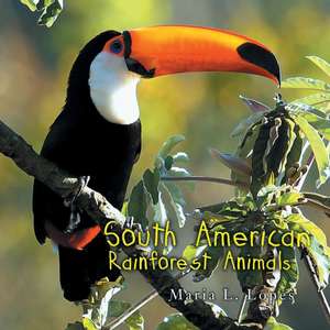 South American Rainforest Animals de Maria L. Lopes