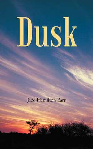 Dusk de Jade Hamilton Barr