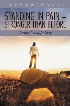 Standing in Pain - Stronger Than Before de Peter Cole