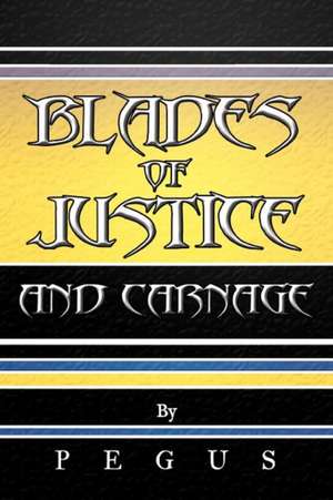 Blades of Justice and Carnage de Pegus