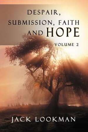 Despair Submission Faith and Hope de Jack Lookman