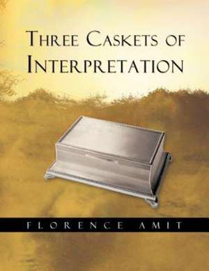 Three Caskets of Interpretation de Florence Amit