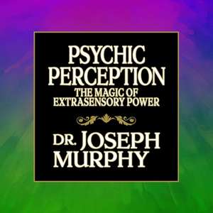 Psychic Perception: The Magic of Extrasensory Power de Tim Andres Pabon