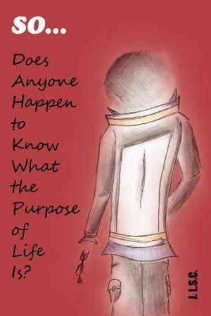 So . . . Does Anyone Happen to Know What the Purpose of Life Is? de J. Lam Shin Cheung