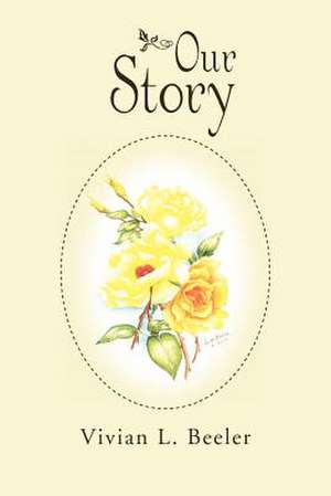 Our Story de Vivian L. Beeler