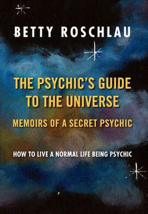 Roschlau, B: Psychic's Guide to the Universe