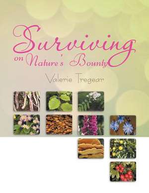 Surviving on Nature's Bounty de Valerie Tregear