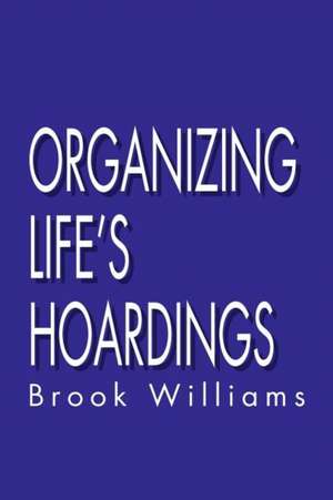 Organizing Life's Hoardings de Brook Williams