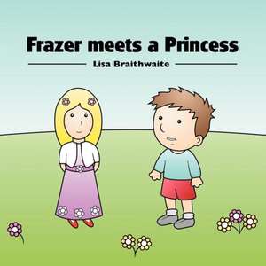 Frazer Meets a Princess de Lisa Braithwaite