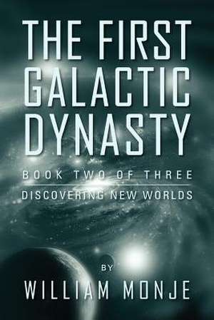 The First Galactic Dynasty de William Monje