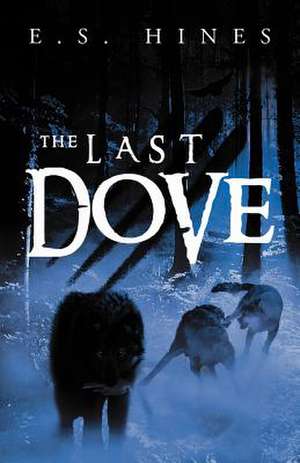 The Last Dove de E. S. Hines