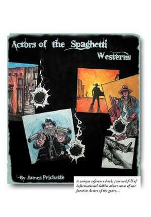 Actors of the Spaghetti Westerns de James Prickette