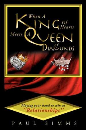 When a King of Hearts Meets a Queen of Diamonds de Paul Simms