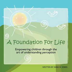 A Foundation for Life de Sara Jones