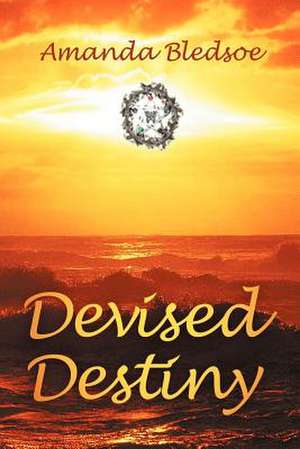 Devised Destiny de Amanda Bledsoe