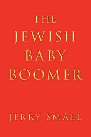 The Jewish Baby Boomer de Jerry Small