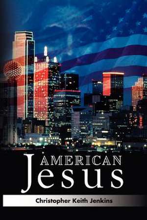 American Jesus de Christopher Keith Jenkins