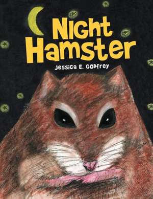 Night Hamster de Jessica E. Godfrey