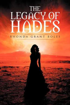 The Legacy of Hades de Rhonda Boles