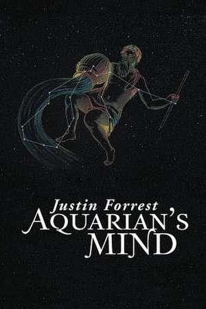 Aquarian's Mind de Justin Forrest