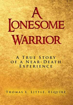 A Lonesome Warrior de Thomas L. Esq Little