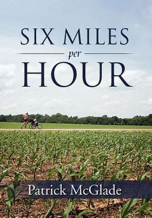 Six Miles Per Hour de Patrick McGlade