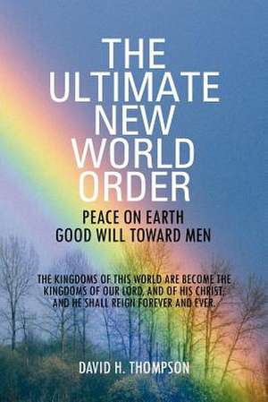 The Ultimate New World Order de David H. Thompson