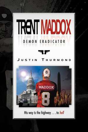 Trent Maddox - Demon Eradicator de Justin Thurmond