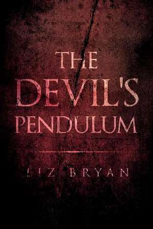 The Devil's Pendulum de Liz Bryan